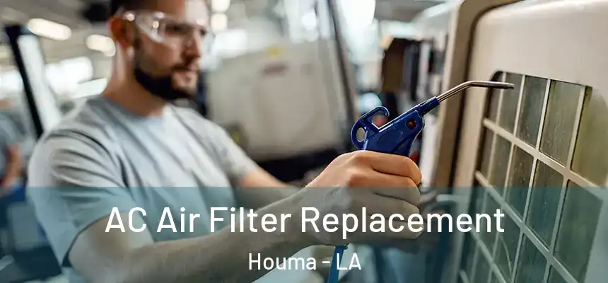 AC Air Filter Replacement Houma - LA