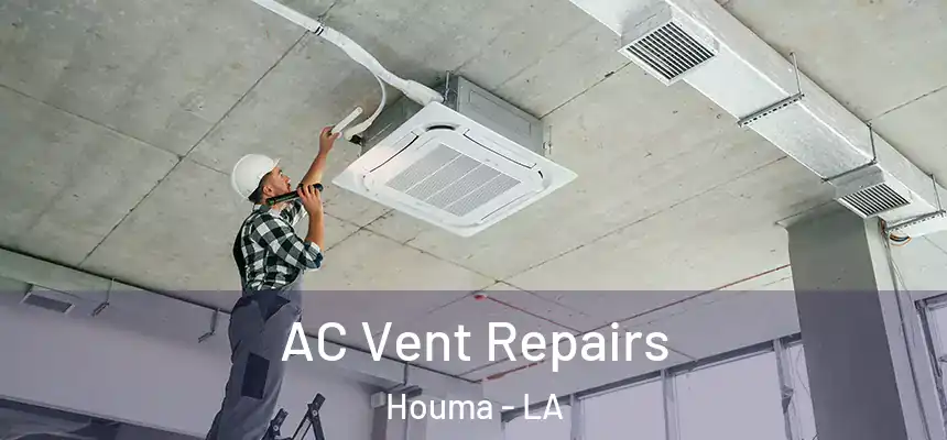 AC Vent Repairs Houma - LA