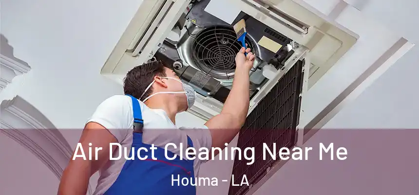 Air Duct Cleaning Near Me Houma - LA