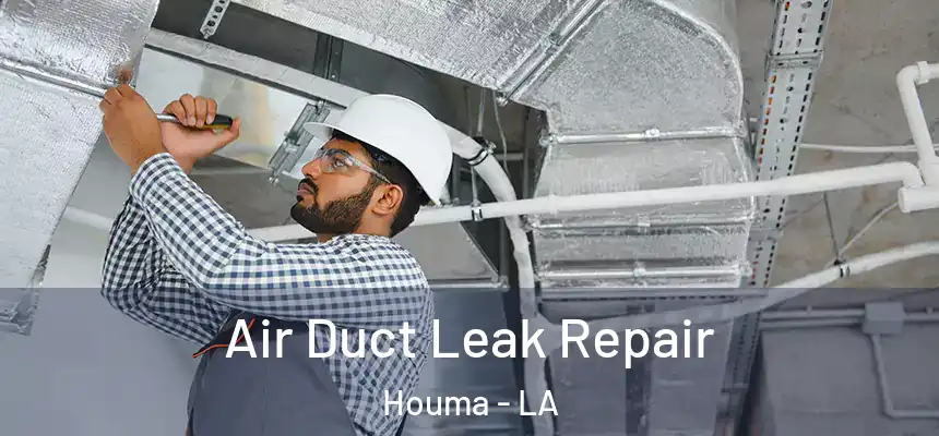 Air Duct Leak Repair Houma - LA