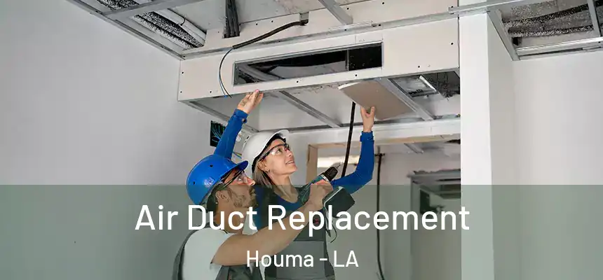 Air Duct Replacement Houma - LA