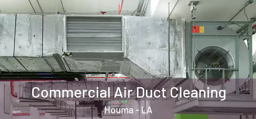 Commercial Air Duct Cleaning Houma - LA