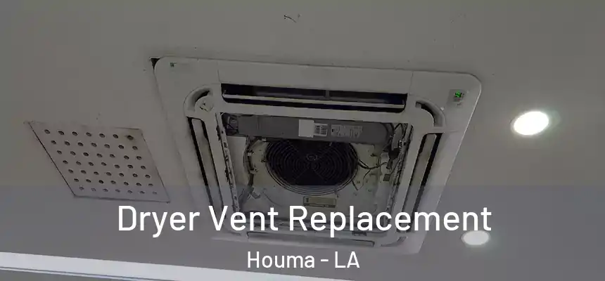 Dryer Vent Replacement Houma - LA