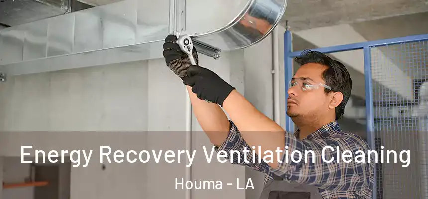  Energy Recovery Ventilation Cleaning Houma - LA