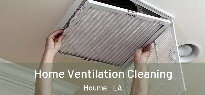  Home Ventilation Cleaning Houma - LA