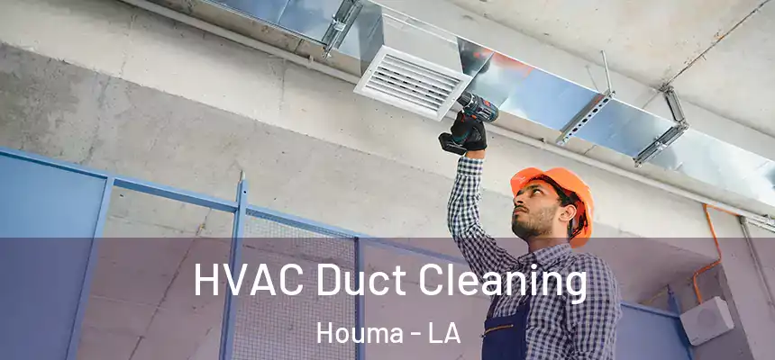  HVAC Duct Cleaning Houma - LA