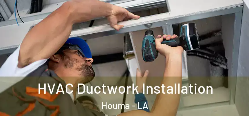 HVAC Ductwork Installation Houma - LA