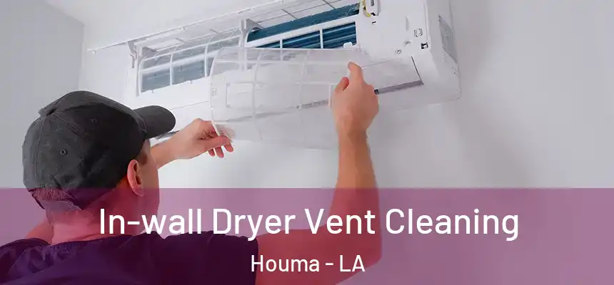  In-wall Dryer Vent Cleaning Houma - LA