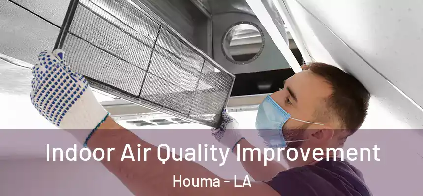 Indoor Air Quality Improvement Houma - LA