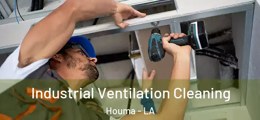  Industrial Ventilation Cleaning Houma - LA