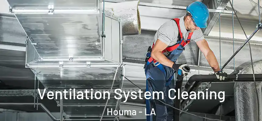 Ventilation System Cleaning Houma - LA