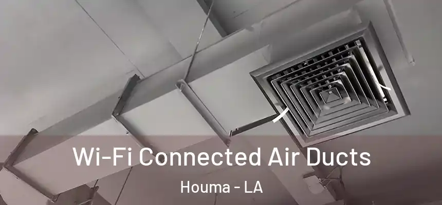  Wi-Fi Connected Air Ducts Houma - LA